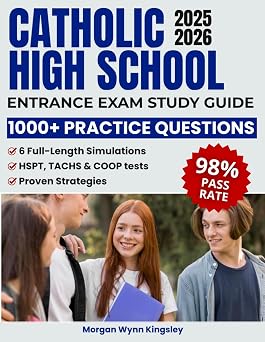 Catholic High School Entrance Exam Study Guide 1000+Practice Questions & 6 Full-Length Simulation for HSPT, TACHS & COOP with Clear Explanations, Proven Strategies and Confidence-Building Study Plan