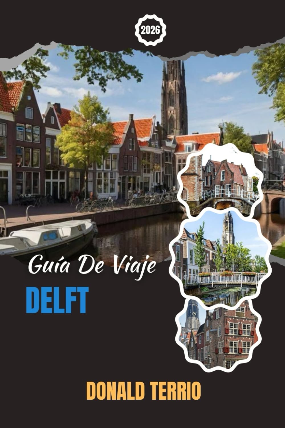 DELFT GUÍA DE VIAJE 2026: Descubre Delft: Principales atracciones, joyas ocultas, comida local y consejos privilegiados