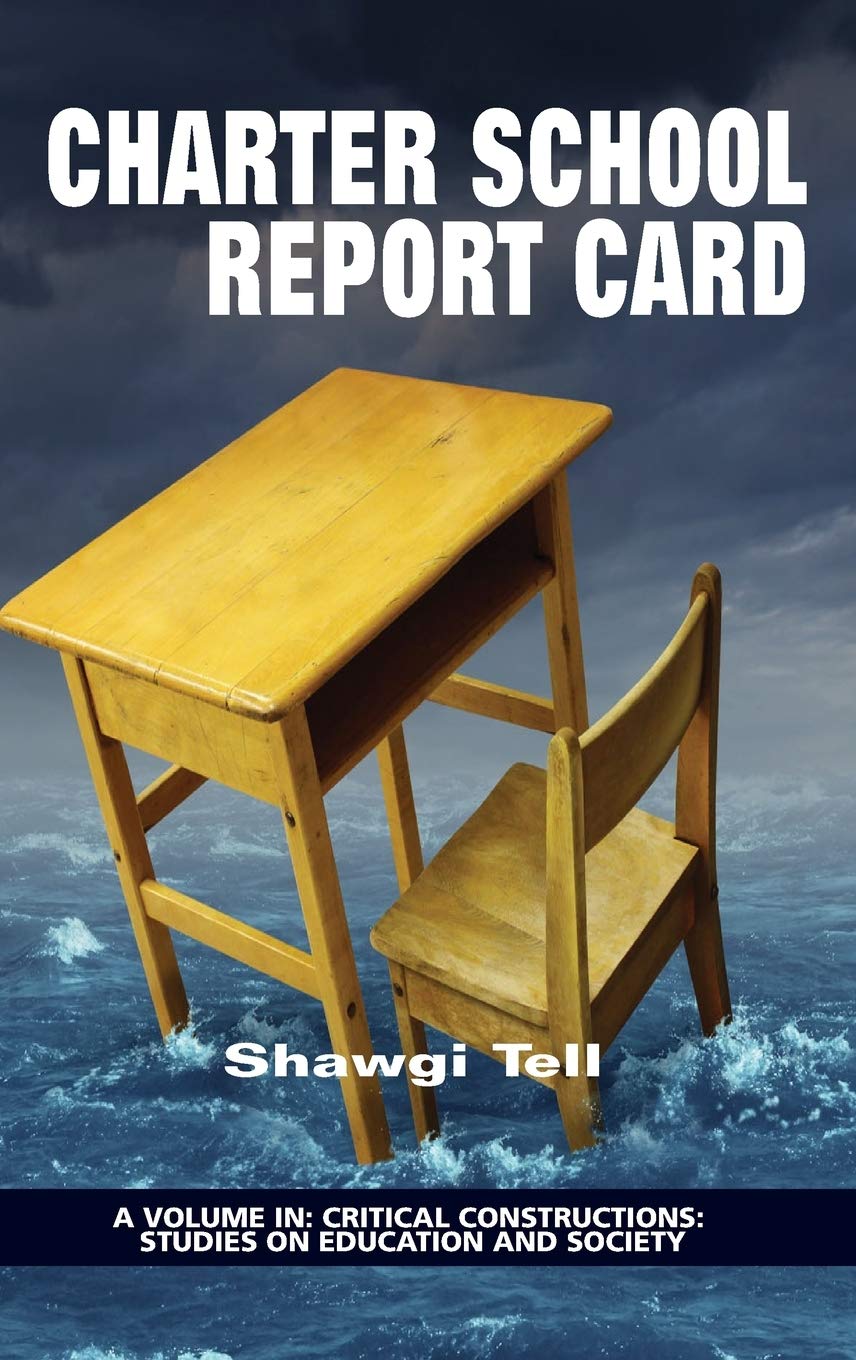 Charter School Report Card (Critical Constructions: Studies on Education and Society)