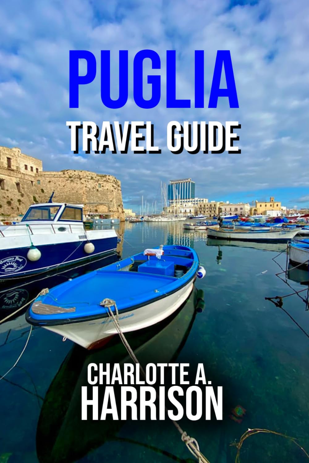 PUGLIA TRAVEL GUIDE: Discover the Heart of Italy’s Hidden Gem