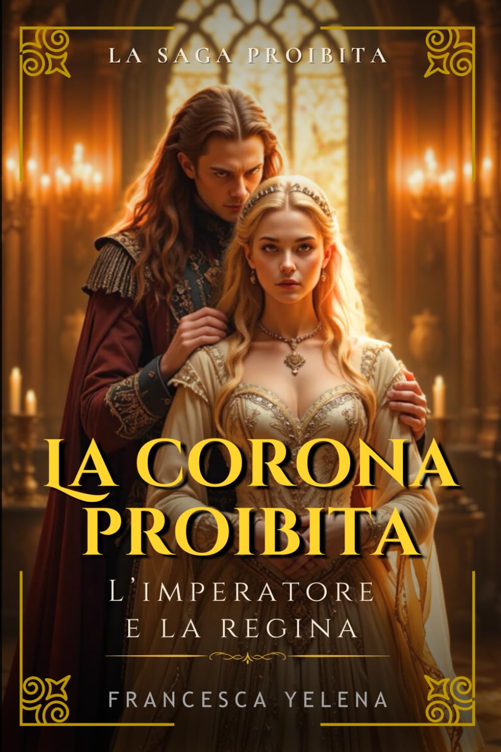 La corona proibita: L’imperatore e la regina: Un romantasy oscuro di potere, ossessione e magia proibita (La Saga Proibita)