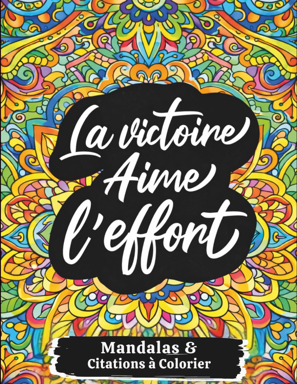Mandalas & Citations à Colorier: Livre de coloriage pour adultes. Mandalas inspirants et citations motivantes à colorier. Pour se détendre, se recentrer et stimuler la créativité.