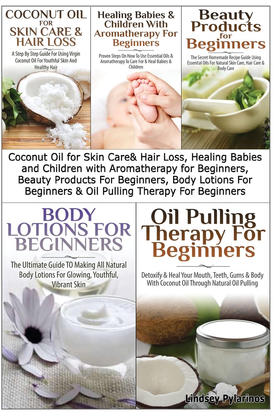 Coconut Oil for Skin Care & Hair Loss, Healing Babies and Children With Aromatherapy for Beginners, Beauty Products For Beginners, Body Lotions For ... For Beginners (Essential Oils Box Set)