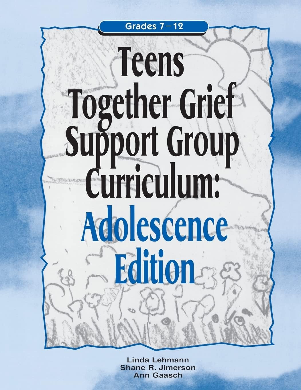 Teens Together Grief Support Group Curriculum : Adolescence Edition : Grades 7-12 1st Edition