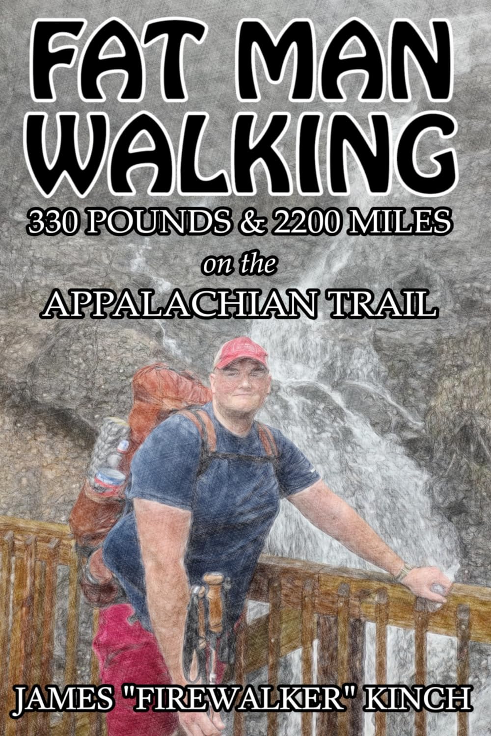 Fat Man Walking: 330 Pounds and 2200 Miles on the Appalachian Trail