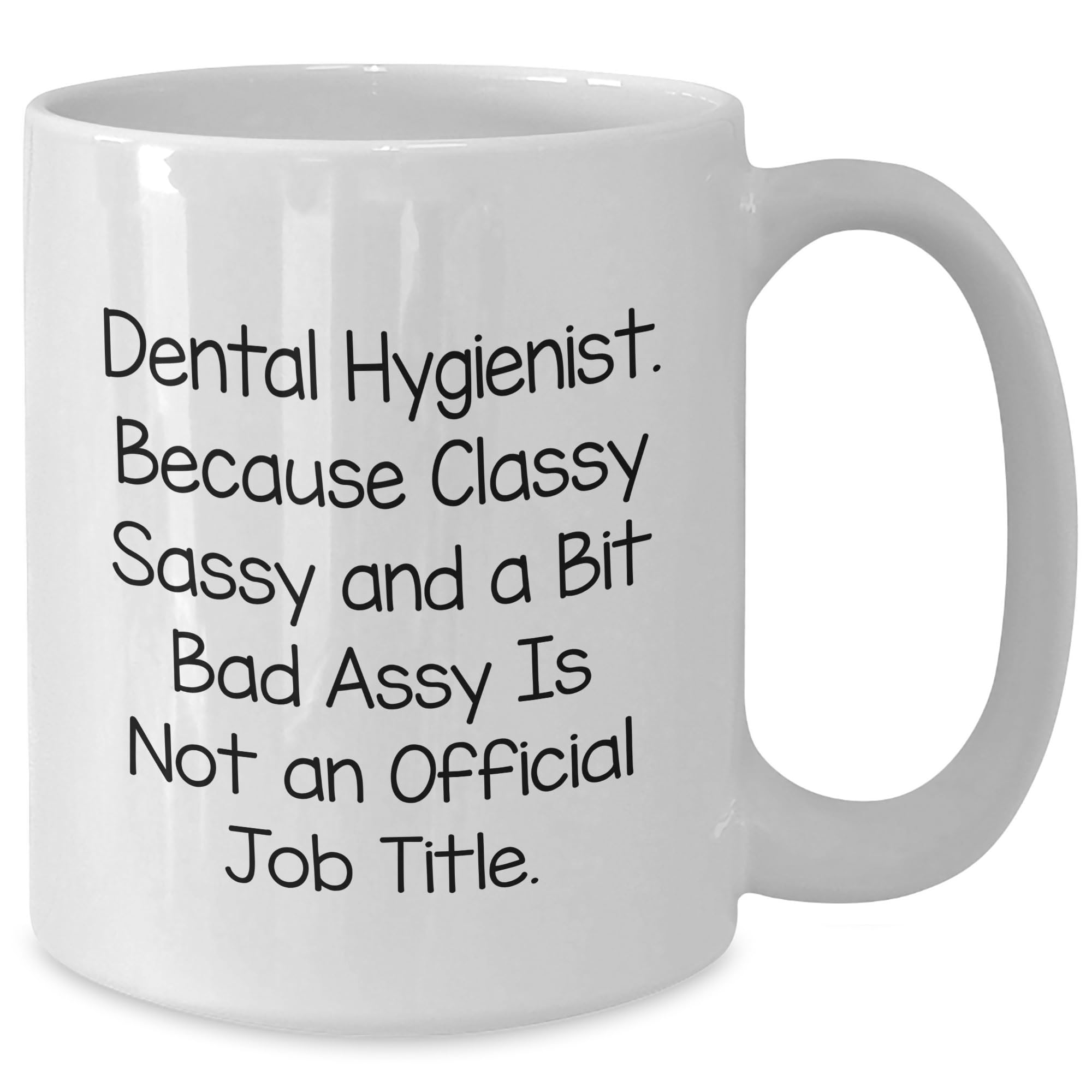 Dental Hygienist Gifts: Funny White Ceramic Mugs for Valentine's - Classy Sassy And A Bit Fearlessy Isn't Official, But It's Real - Gifts from You to Your Favorite Dental Hygienist