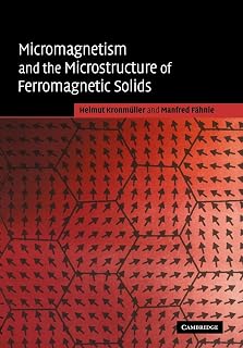Micromagnetism and the Microstructure of Ferromagnetic Solids (Cambridge Studies in Magnetism)