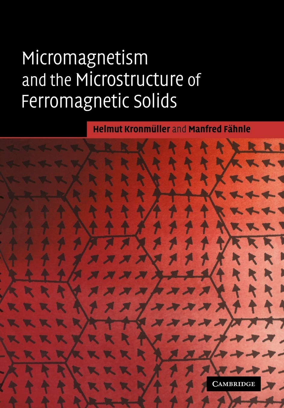 Micromagnetism and the Microstructure of Ferromagnetic Solids (Cambridge Studies in Magnetism)