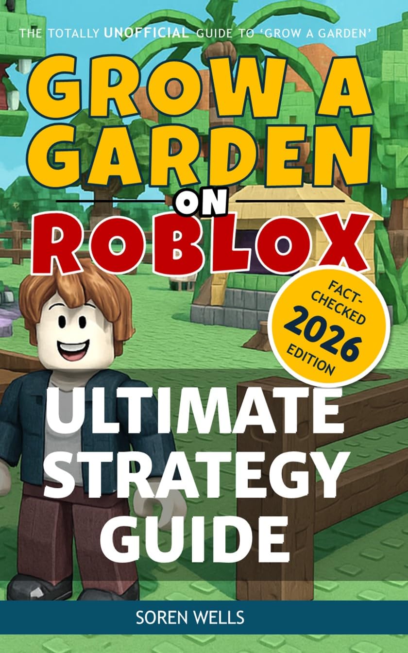 Grow a Garden on Roblox - Ultimate Strategy Guide: UNOFFICIAL Guide to 'Grow a Garden' (Grow a Garden on Roblox - Unofficial Guides)      Kindle Edition