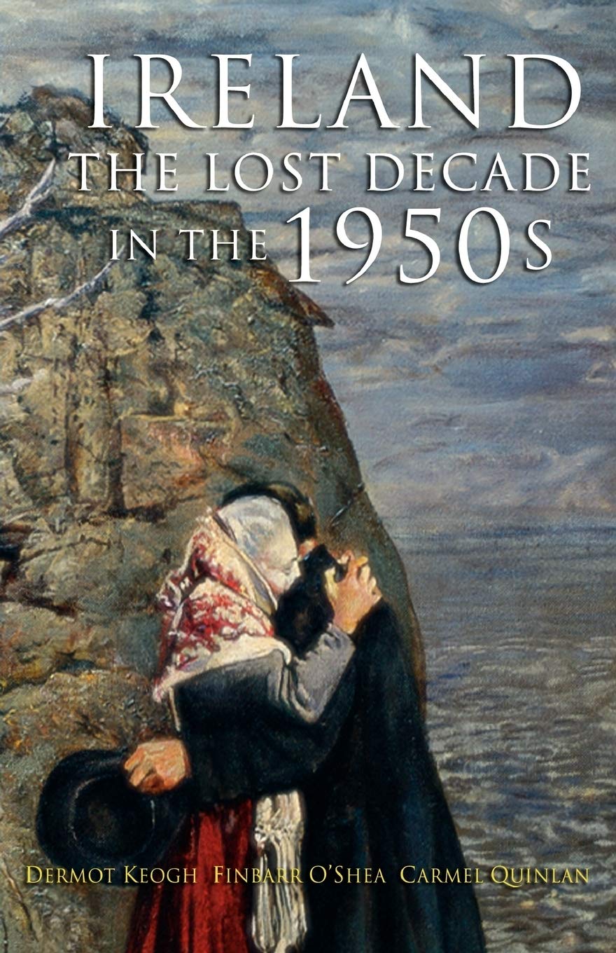 Ireland In The 1950s (Lost Decade): The Lost Decade?