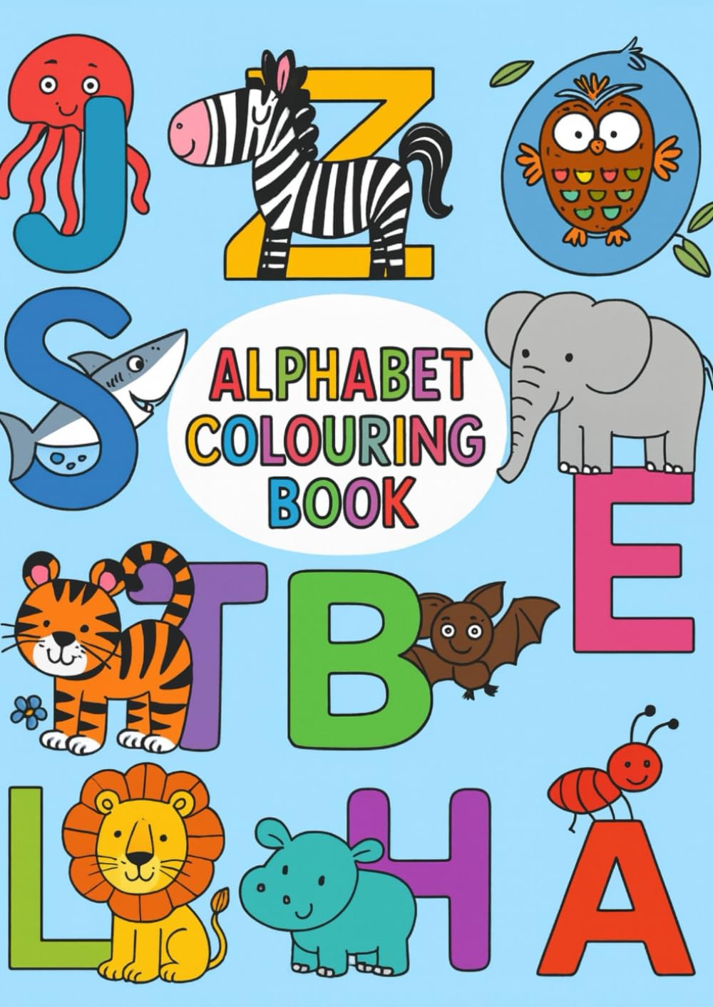 A-Z Animal Alphabet Colouring Book: Learn the alphabet with adorable animals - one letter at a time!
