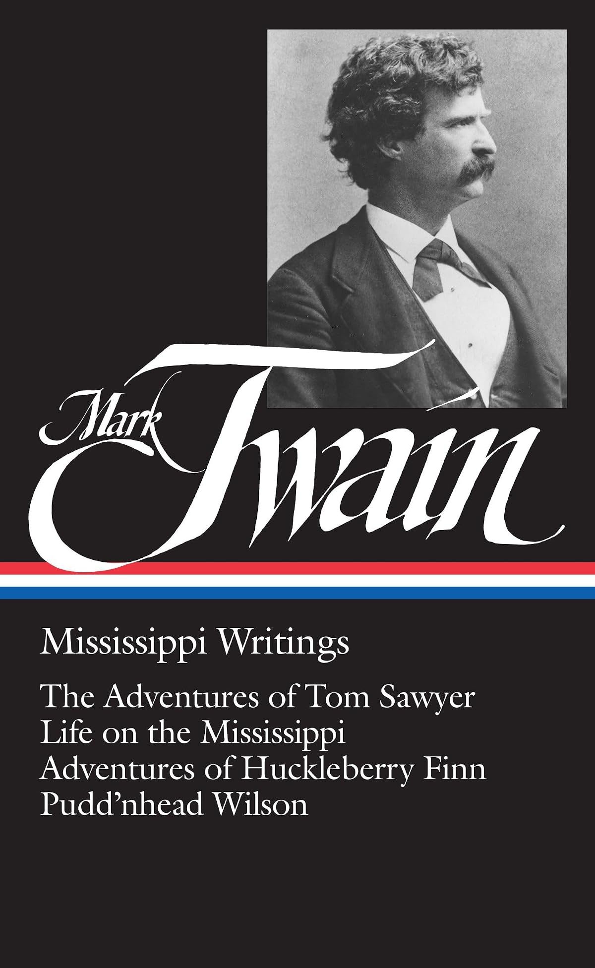 Mark Twain: Mississippi Writings (LOA #5): The Adventures of Tom Sawyer / Life