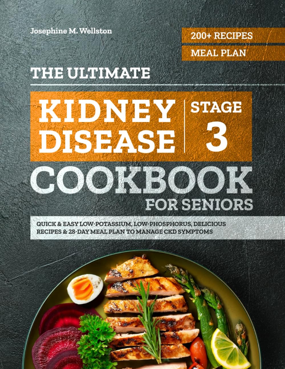 The Ultimate Stage 3 Kidney Disease Cookbook for Seniors: 200+ Quick & Easy Low-Potassium, Low-Phosphorus, Delicious Recipes & 28-Day Meal Plan to Manage CKD Symptoms      Paperback – October 1, 2025