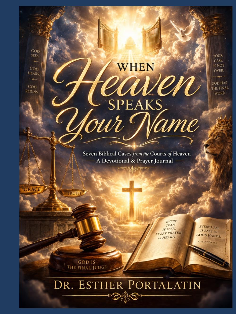 When Heaven Speaks Your Name: Seven Biblical Cases from the Courts of Heaven — A Devotional & Prayer Journal