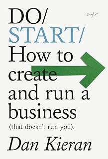 Do Start: How to Create and Run a Business That Doesn't Run You (Do, 35)