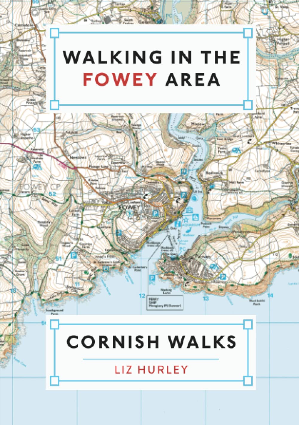 Walking in the Fowey Area - Liz Hurley - Cornish Walks