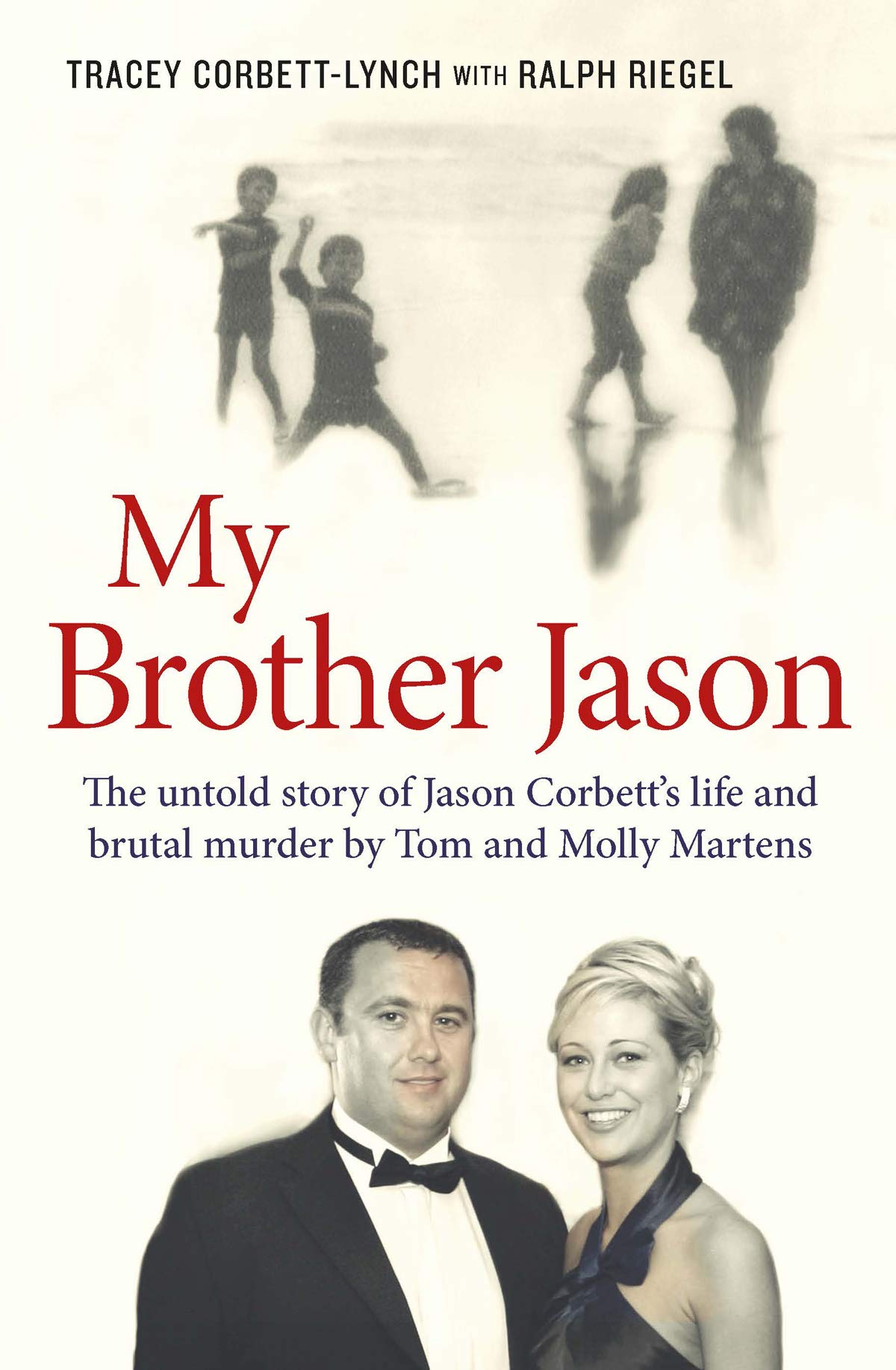 My Brother Jason: The Untold Story of Jason Corbett's Life and
