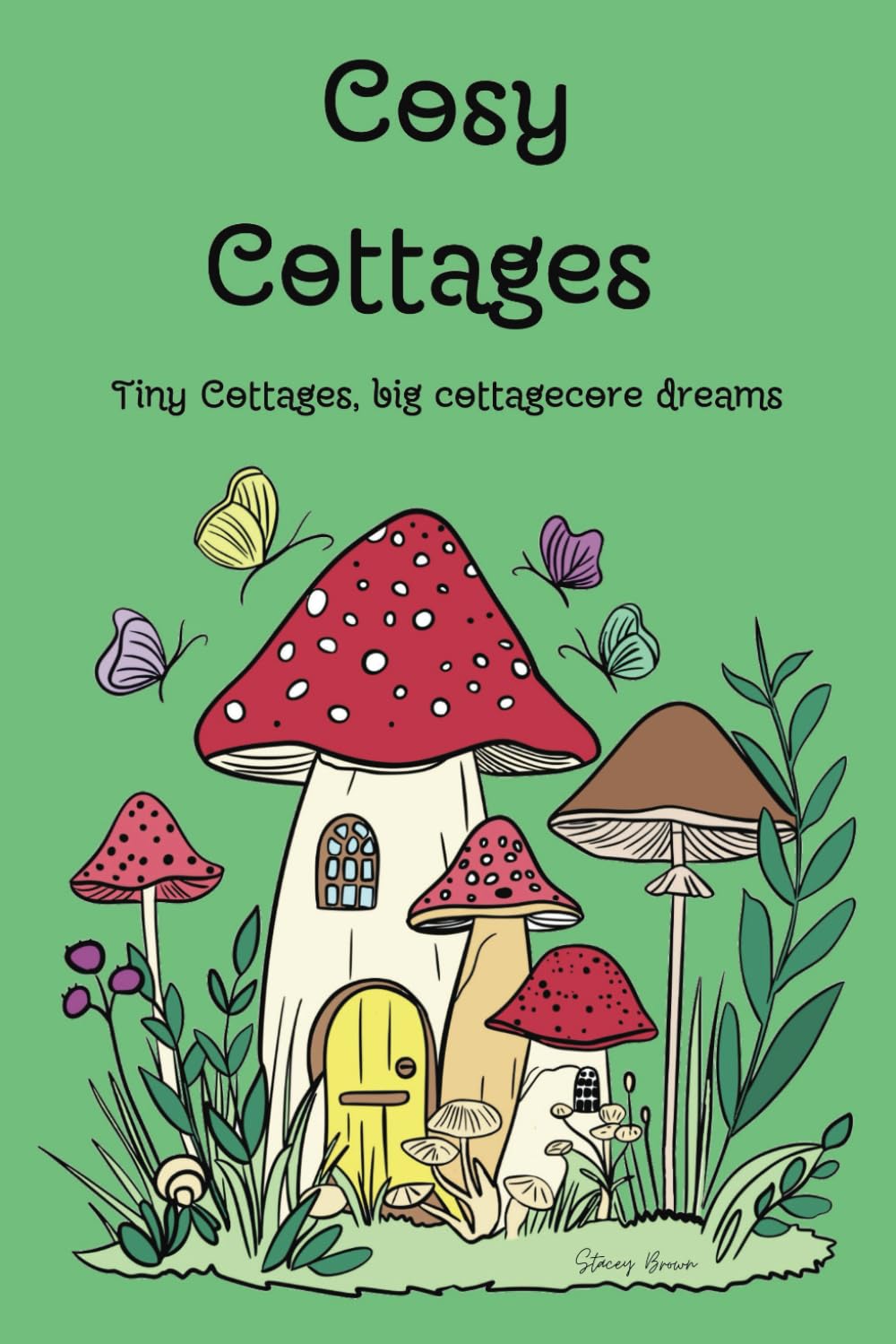 Cosy Cottages mindfulness colouring book: Tiny cottages, big cottagecore dreams (Cosy Cottages cute colouring books)