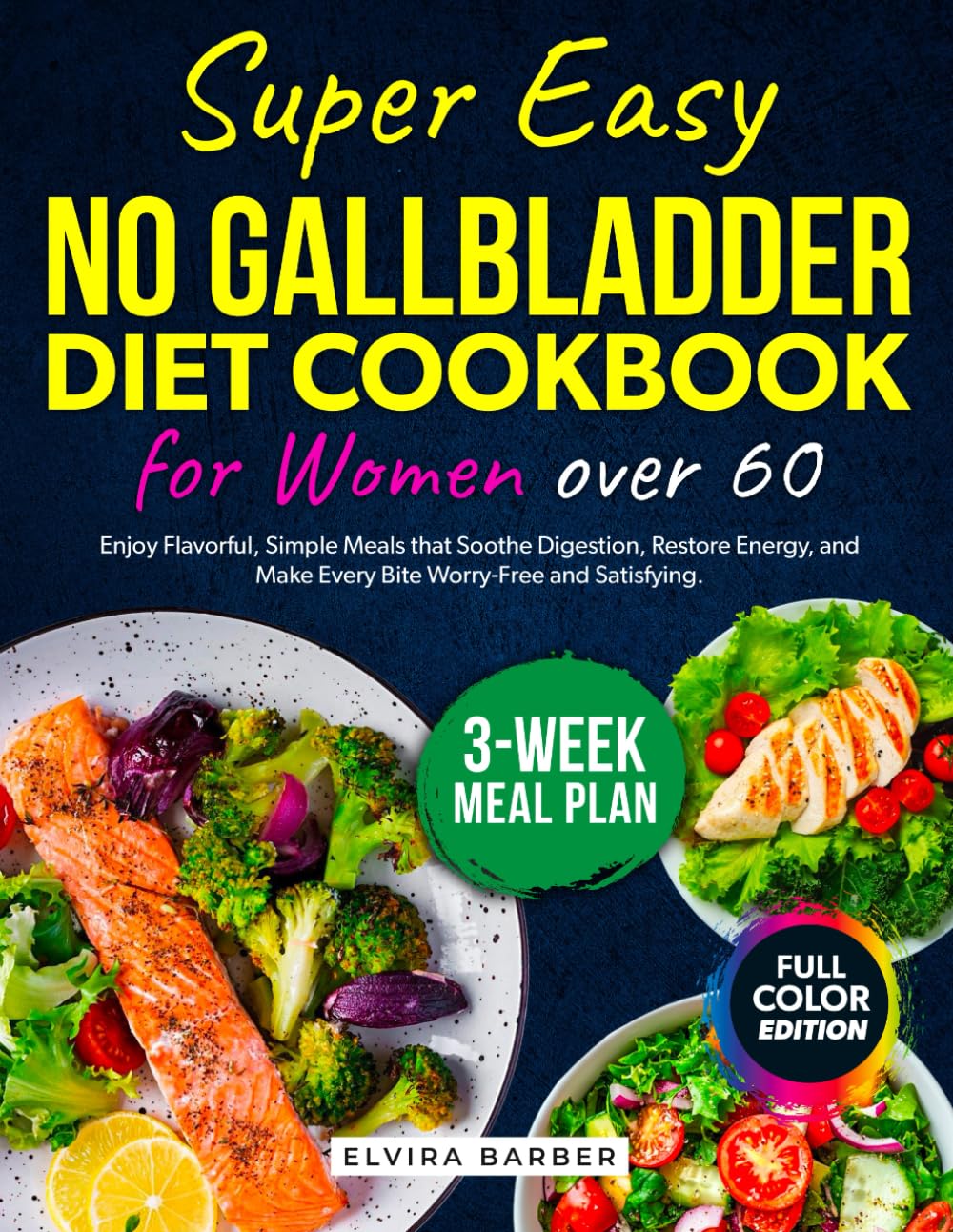 Super Easy No Gallbladder Diet Cookbook for Women over 60: Enjoy Flavorful, Simple Meals that Soothe Digestion, Restore Energy, and Make Every Bite Worry-Free and Satisfying