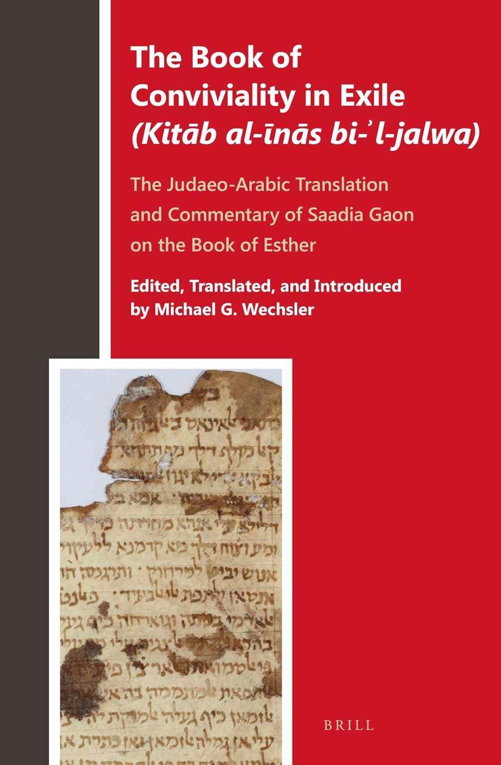 The Book of Conviviality in Exile (Kitāb al-īnās bi-ʾl-jalwa): The Judaeo-Arabic Translation and Commentary of Saadia Gaon on the Book of Esther (Biblia Arabica, 1) (Arabic Edition)