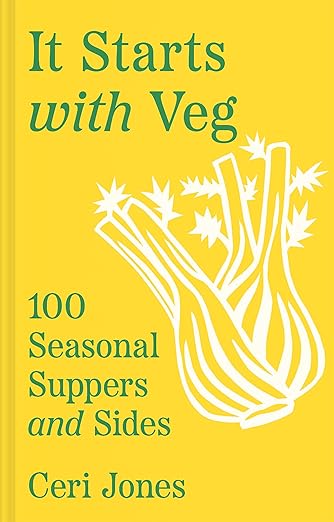 IT STARTS WITH VEG: 100 Seasonal Suppers and Sides