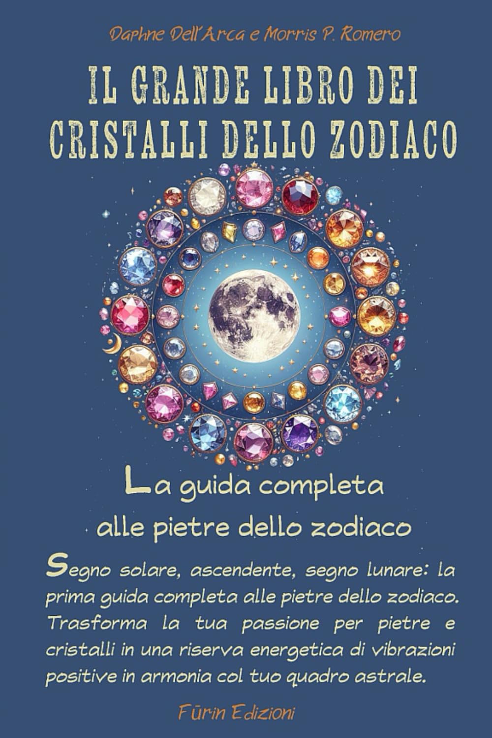 Il grande libro dei cristalli dello zodiaco: Segno solare, ascendente, segno lunare: la prima guida completa alle pietre dello zodiaco.