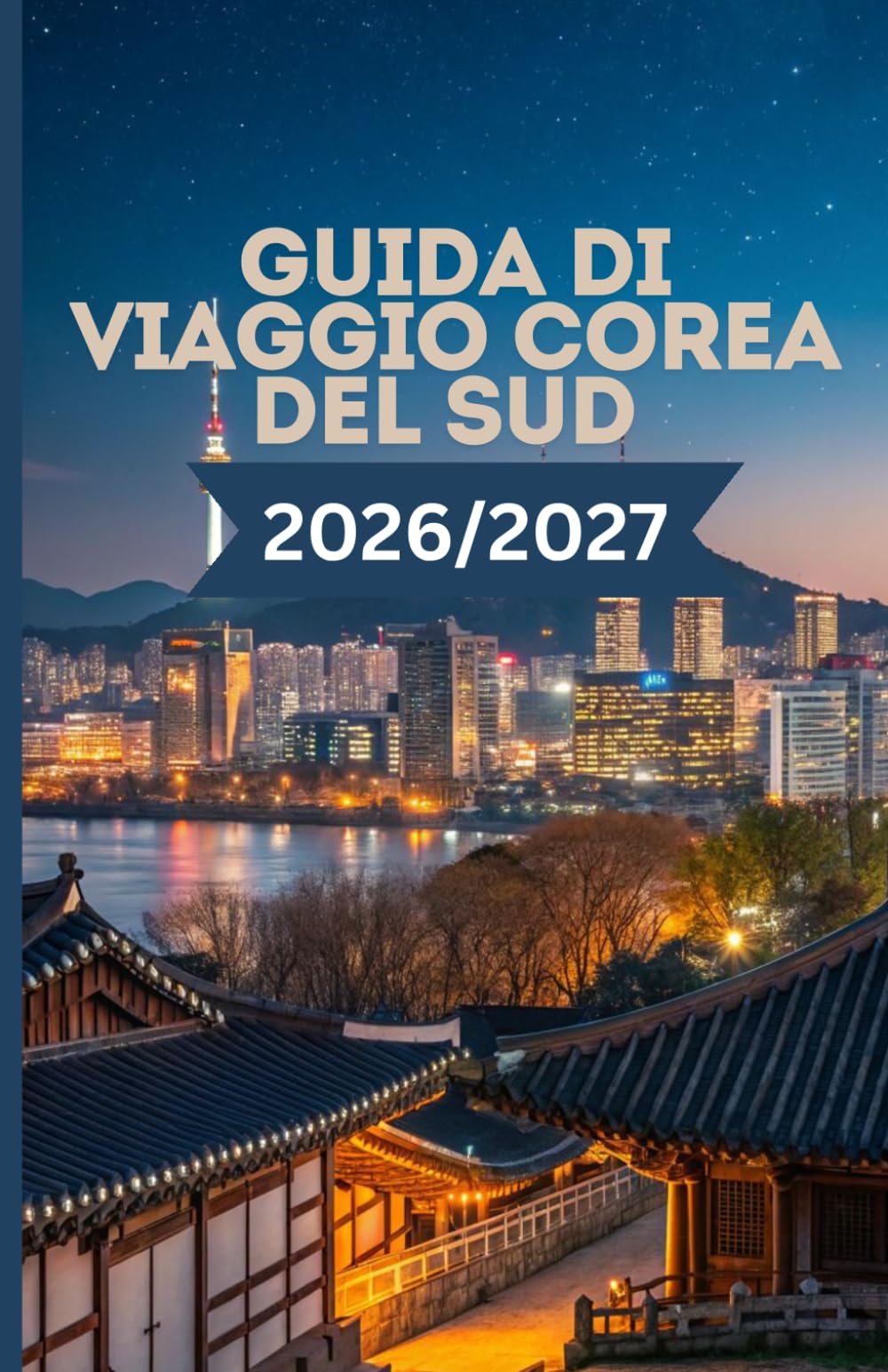 GUIDA DI VIAGGIO DELLA COREA DEL SUD 2026/2027