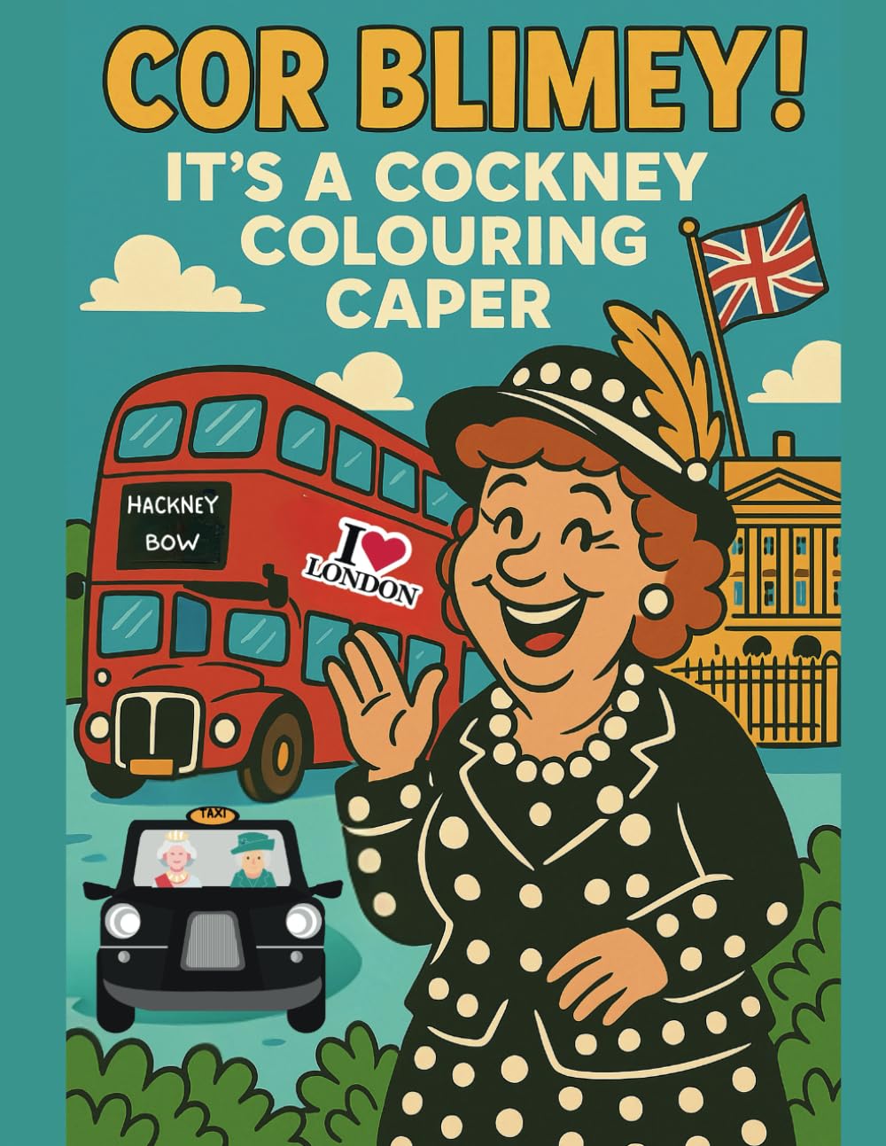 Cor Blimey! It's a Cockney Colouring Caper: A Funny Adult Colouring Book Full of Cockney Rhyming Slang, British Humour, and Saucy Vintage-Inspired Fun (Great British Humour)