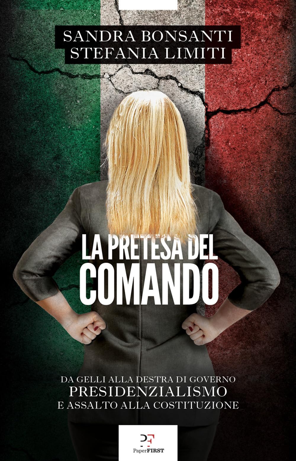 La Pretesa Del Comando. Da Gelli Alla Destra Al Governo Presidenzialismo E Assalto Alla Costituzione - 4