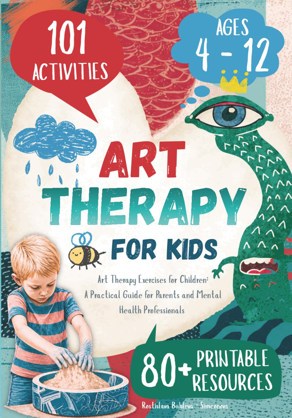 101 Art Therapy Exercises for Children: A Practical Guide for Parents and Mental Health Professionals