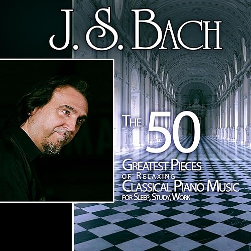 J. S. Bach The 50 Greatest Pieces of Relaxing Classical Piano Music