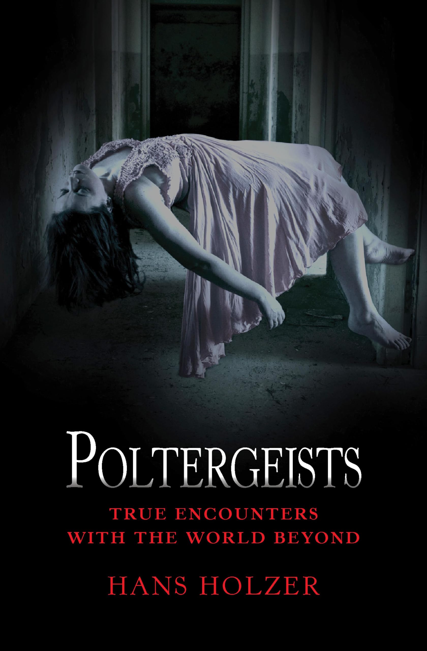 Poltergeists (True Encounters with the World Beyond Book 8)