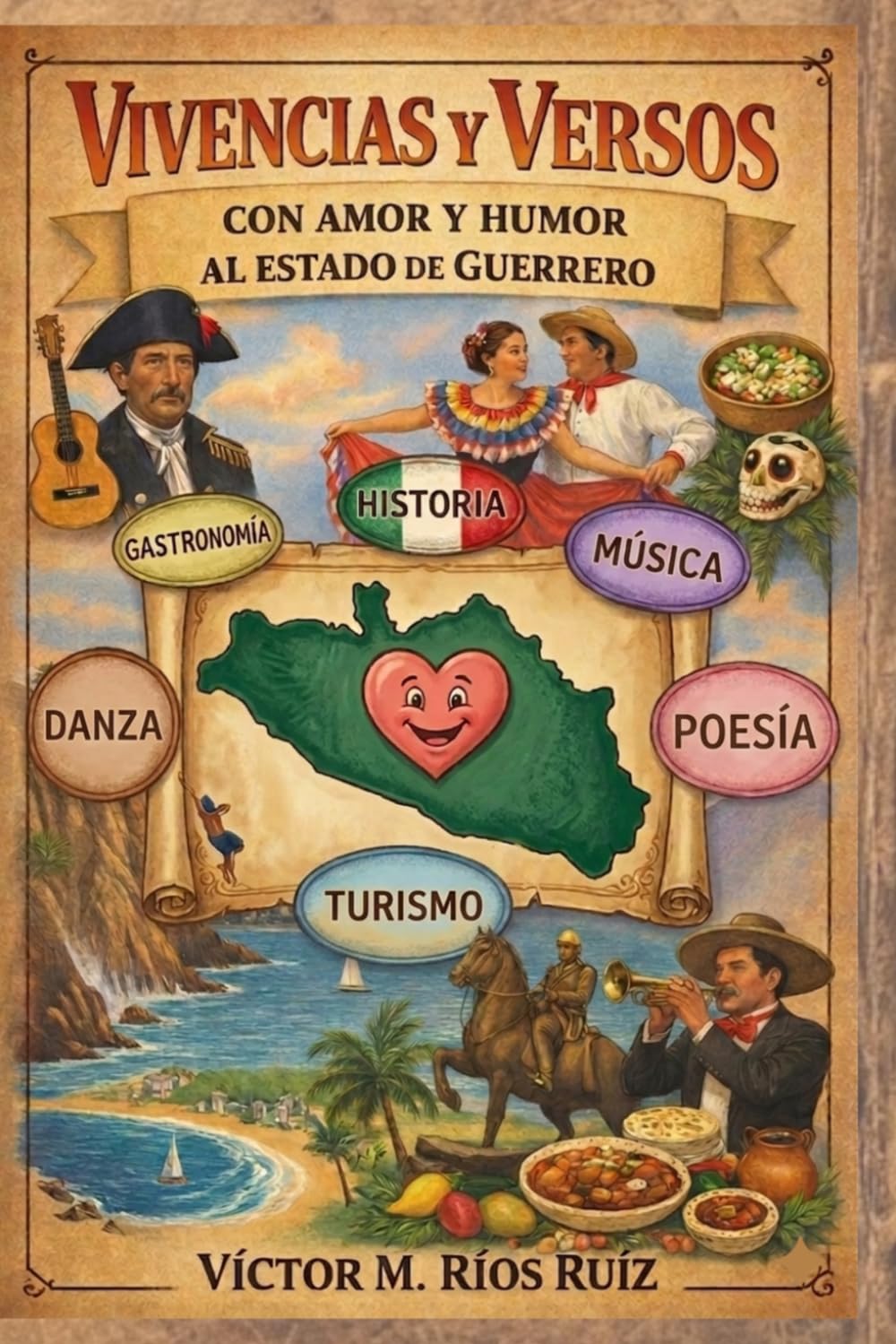 VIVENCIAS Y VERSOS CON AMOR Y HUMOR AL ESTADO DE GUERRERO