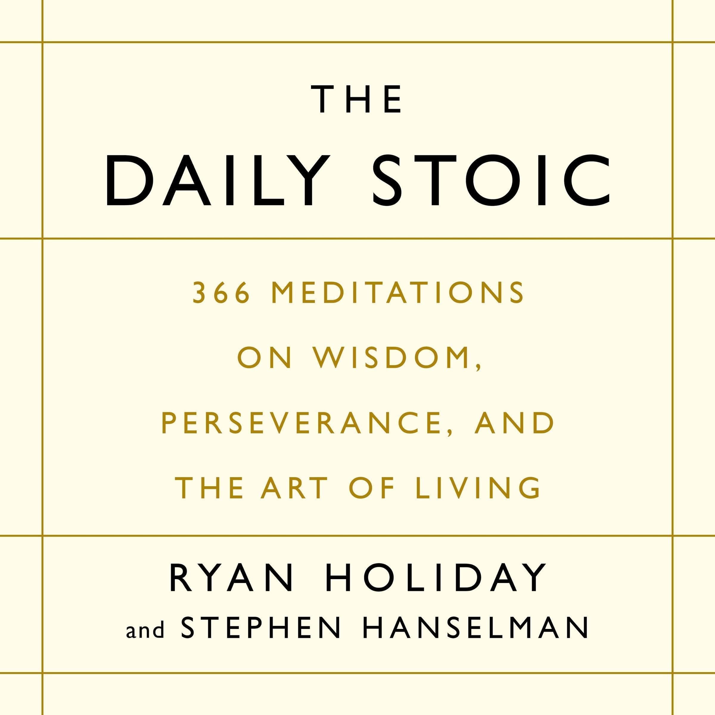 The Daily Stoic: 366 Meditations on Wisdom, Perseverance, and the Art of Living