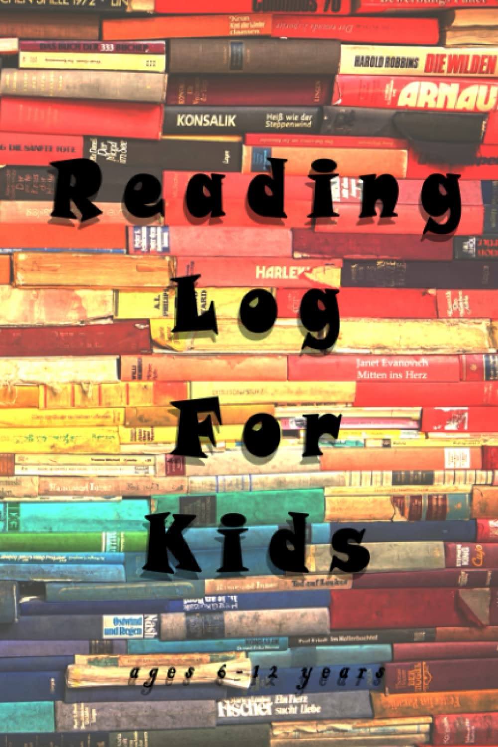 Reading Log For Kids ages 6-12 years: Reading Log Book for Kids & Adults ,Journal for Kids Aged 6-12 Years ,Reading Is Dreaming With Your Eyes Open