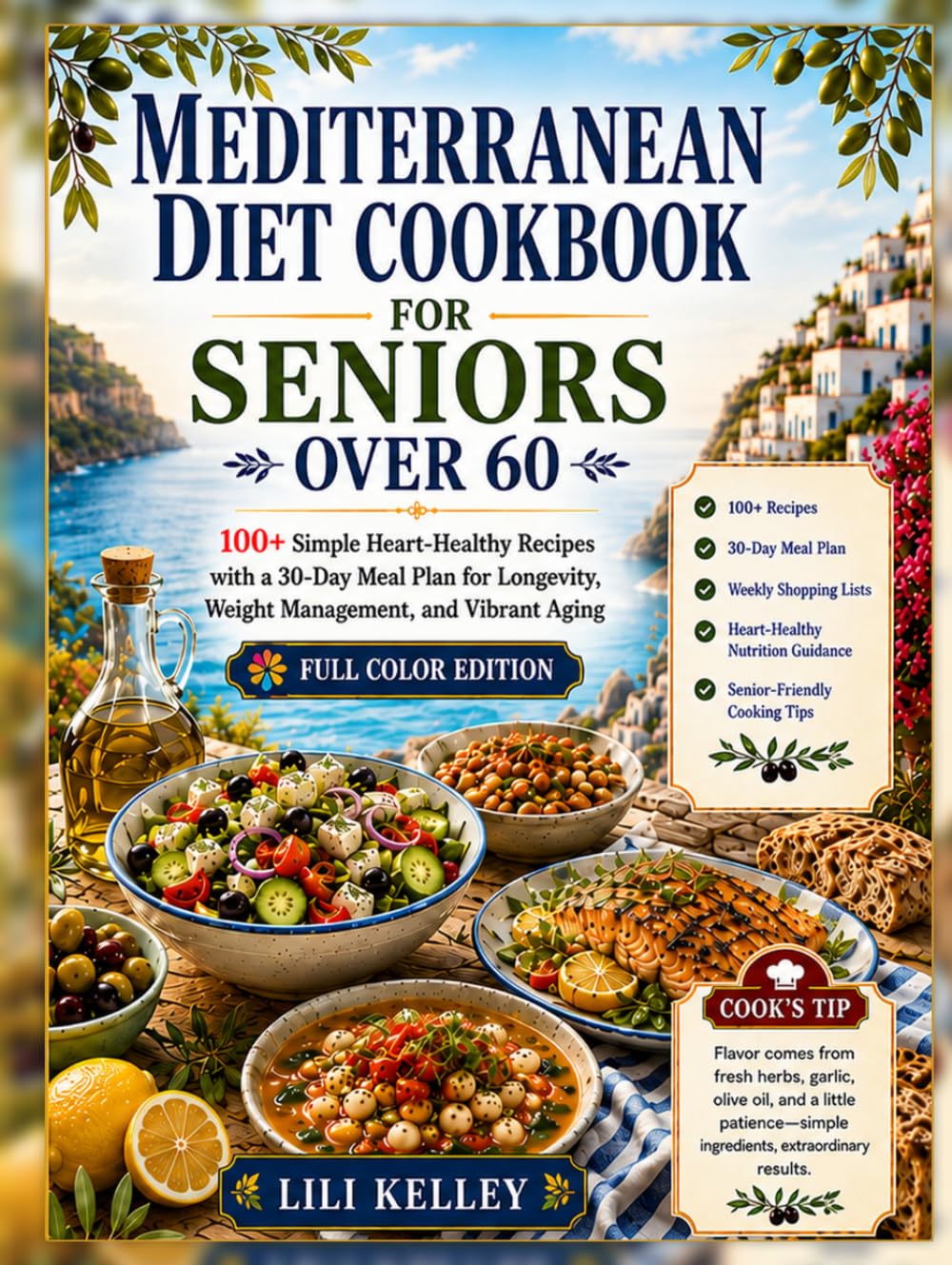 Mediterranean Diet Cookbook for Seniors Over 60: 100+ Simple Heart-Healthy Recipes with a 30-Day Meal Plan for Longevity, Weight Management, and Vibrant Aging (Mediterranean Cookbook Series)
