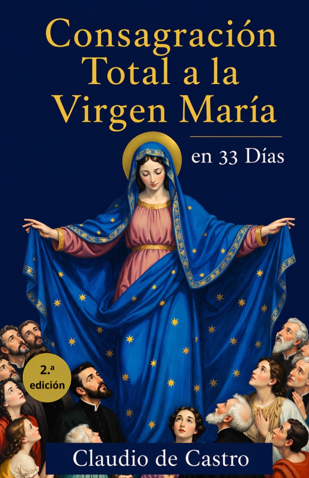 Consagración Total a la Virgen María en 33 Días: Guía de Oración Mariana y Devocionario Católico para Mujeres: Guía para Madres Católicas | Método ... (Devocionarios Católicos - Fe y serenidad)