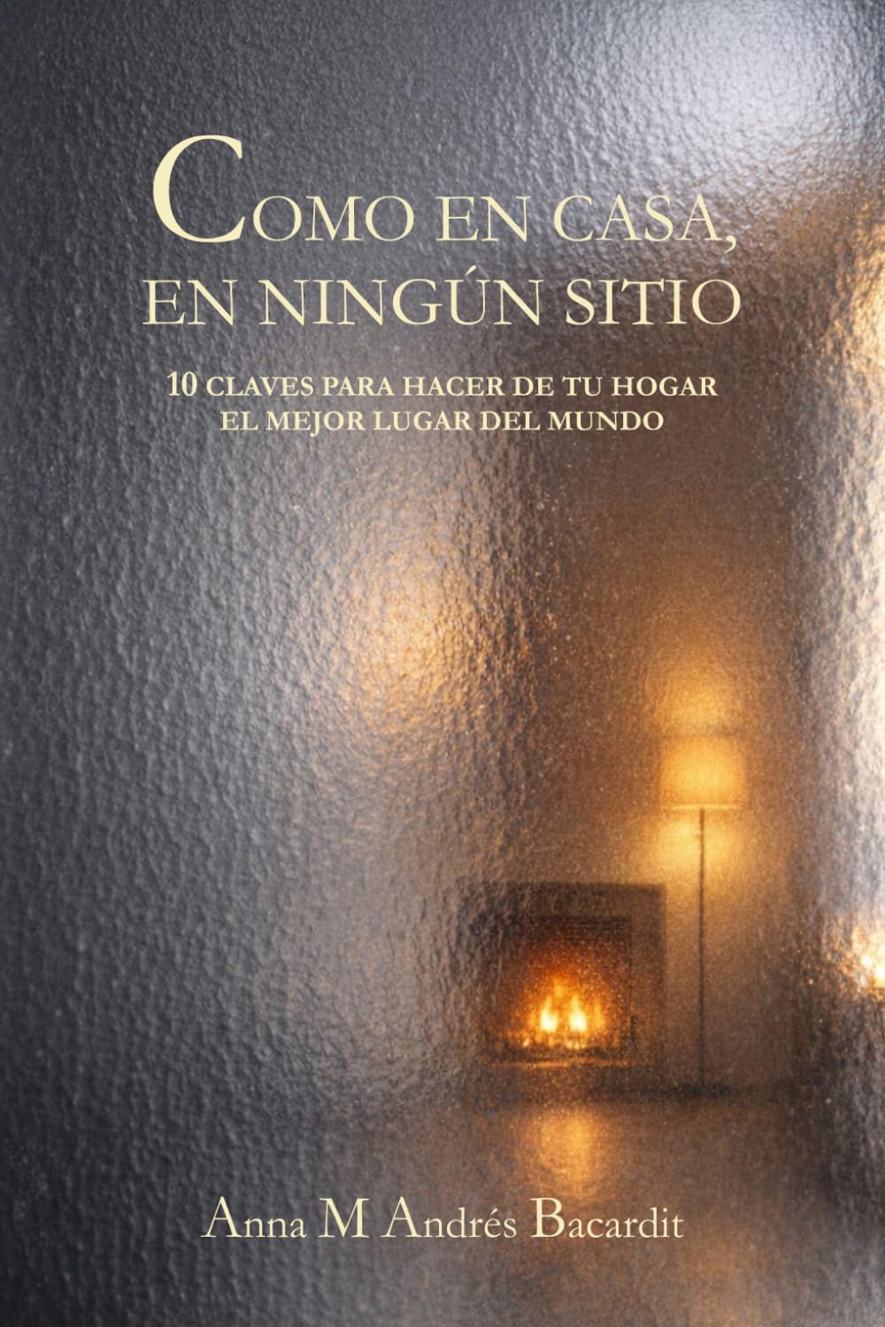 Como en casa, en ningún sitio: 10 claves para hacer de tu hogar el mejor lugar del mundo