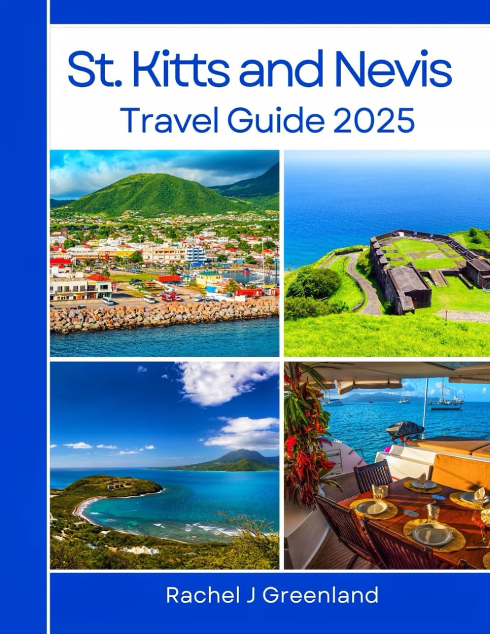 St. Kitts and Nevis Travel Guide 2025: Discover the Twin Islands’ Best-Kept Secrets: Cultural Riches, Natural Wonders, and the Ultimate Caribbean Escape (EXPLORE THE WORLD WITH EASE)
