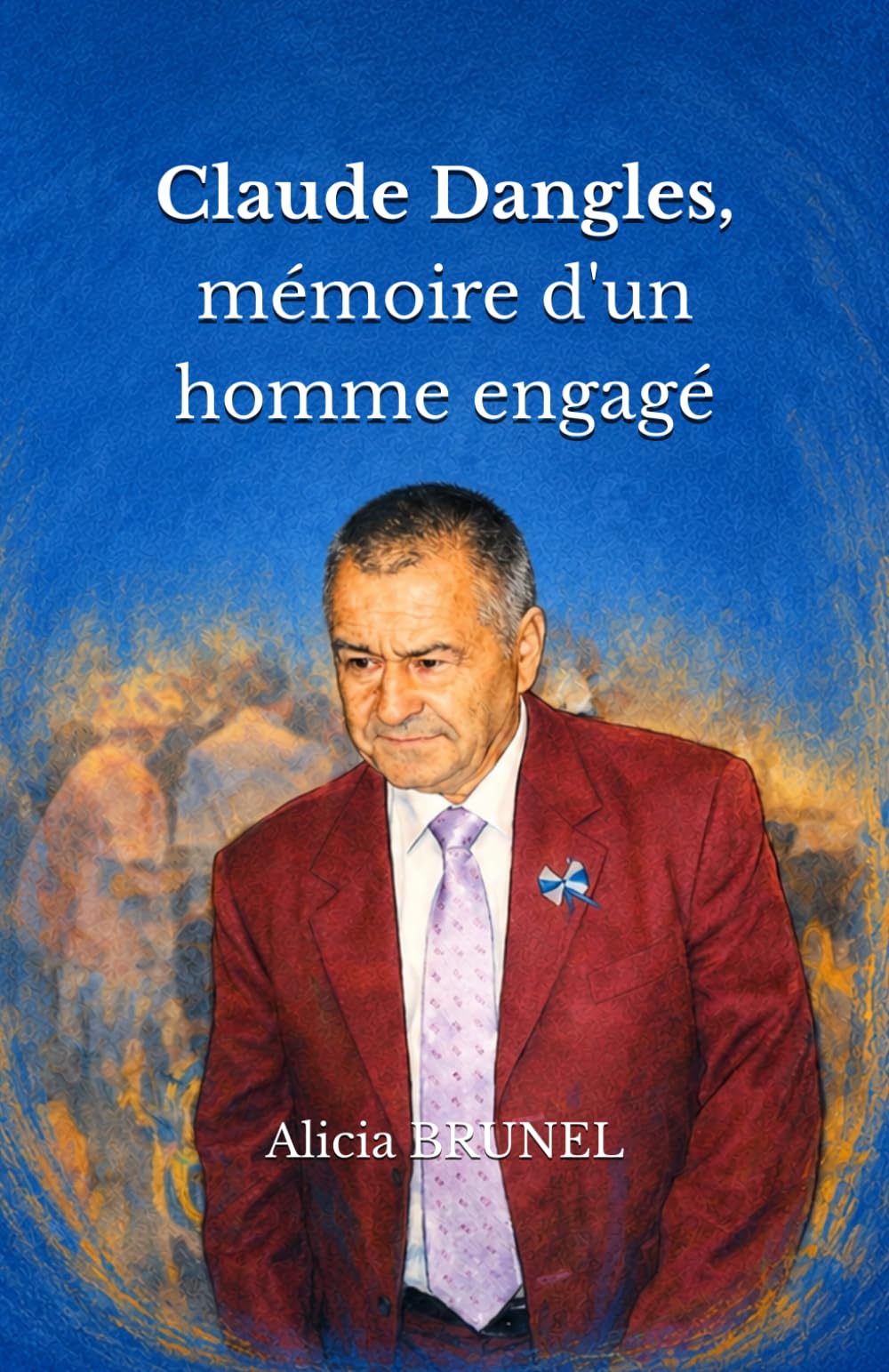 Claude Dangles, mémoire d'un homme engagé