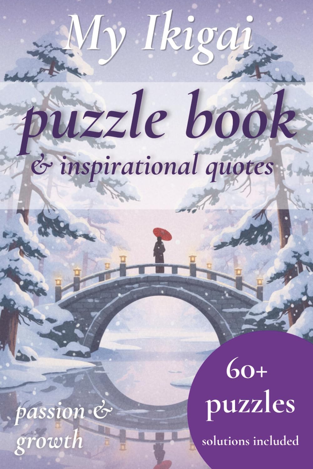 Ikigai Puzzle Book Wisteria: Ikigai Multi puzzle book to relax & calm the mind | 60+ Puzzles for Adults with Ikigai Inspirational Quotes | The ... Games to help relax, Calm the mind and focus