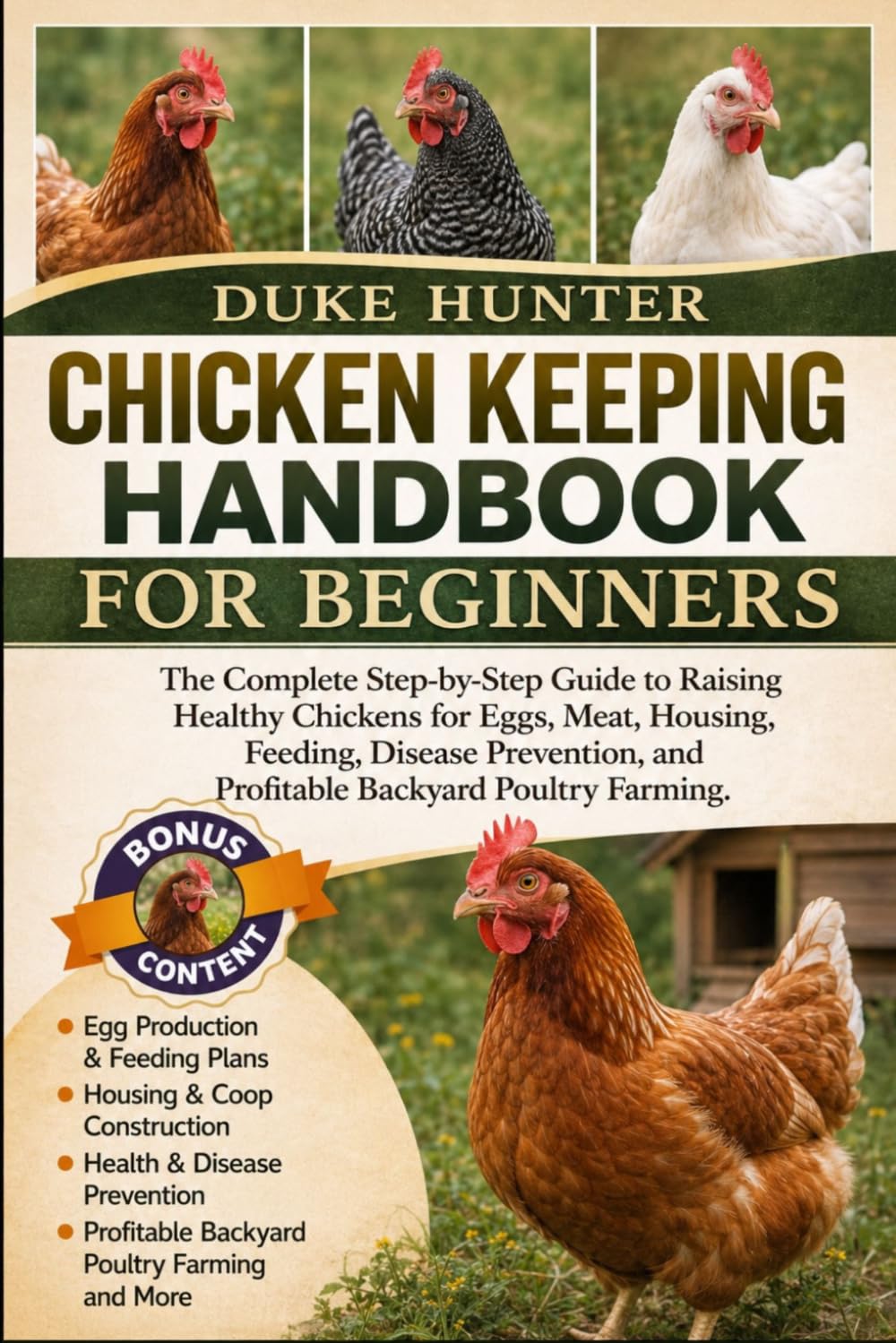 CHICKEN KEEPING HANDBOOK FOR BEGINNERS: The Complete Step-by-Step Guide to Raising Healthy Chickens for Eggs, Meat, Housing, Feeding, Disease Prevention, and Profitable Backyard Poultry Farming.