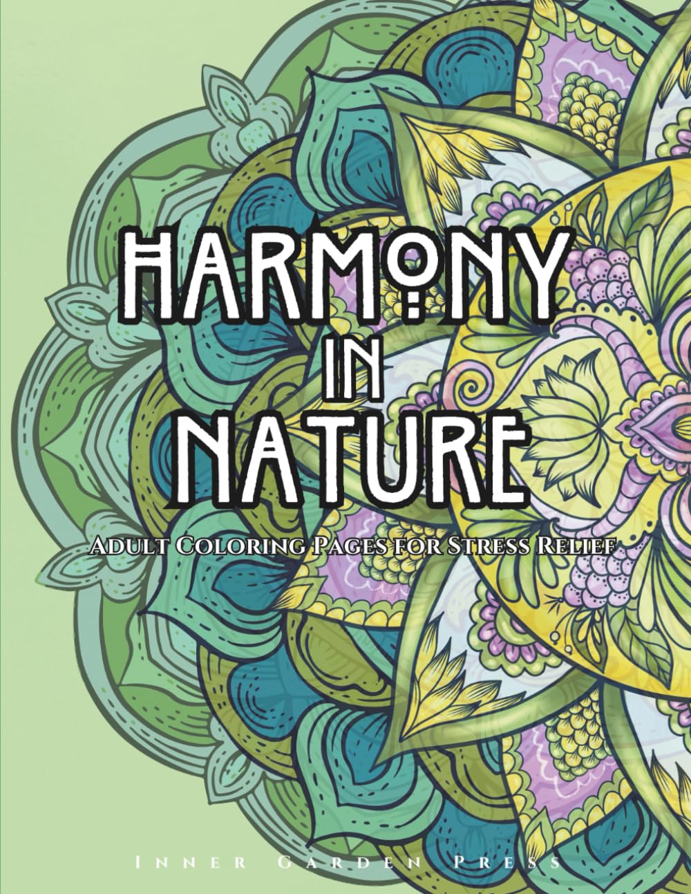 HARMONY IN NATURE Adult Coloring Pages for Stress Relief: relaxation art therapy book Harmony In Nature an immersive adult coloring experience