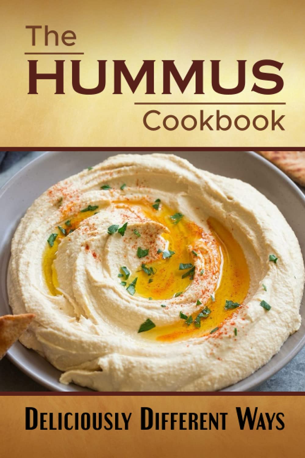 The Hummus Cookbook: Deliciously Different Ways: Unique Hummus Recipes