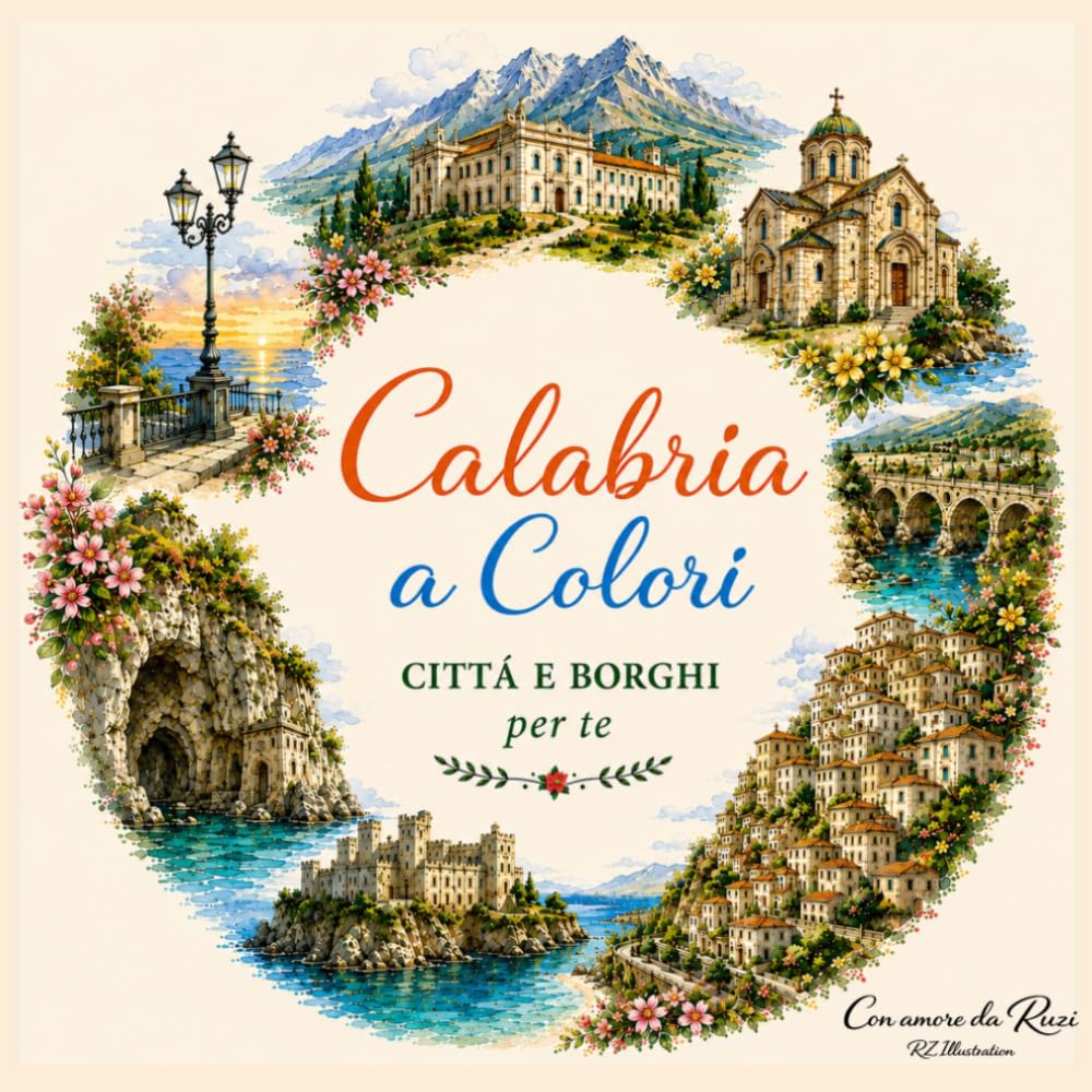 Calabria a Colori: Citta e Borghi (La Mia Calabria)