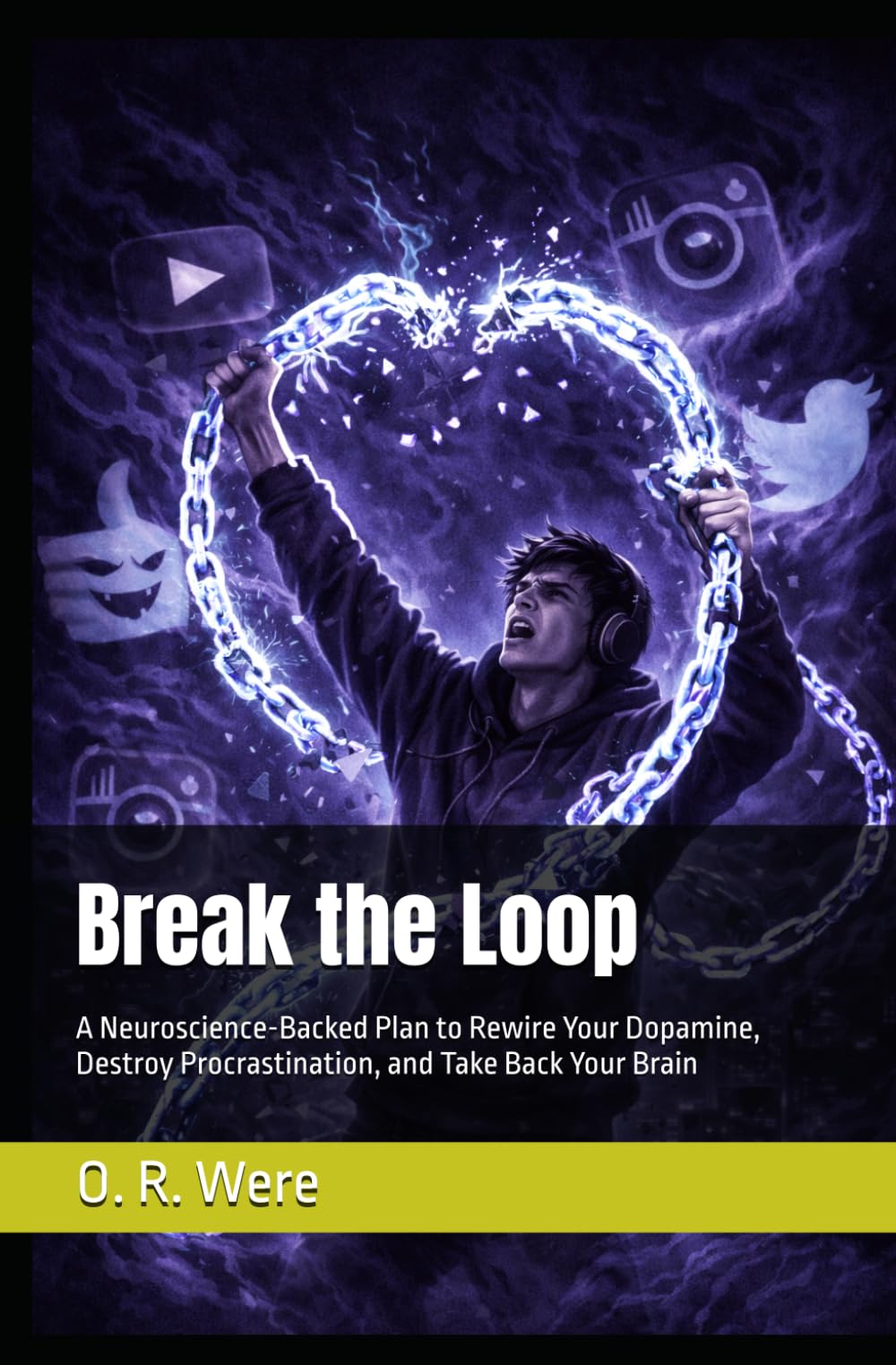 Break the Loop: A Neuroscience-Backed Plan to Rewire Your Dopamine, Destroy Procrastination, and Take Back Your Brain (THE UNHACKED MIND SERIES)