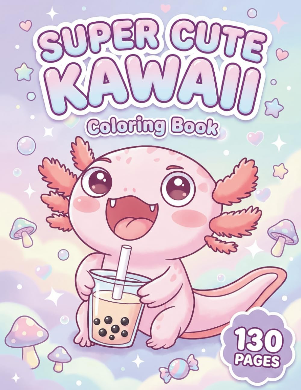 Super Cute Kawaii: Adorable Coloring Book for Kids and Adults with 130 Pages featuring Kawaii Animals, Sweet Treats, and Fantasy Creatures for Stress Relief (The Anime & Chibi Collection)