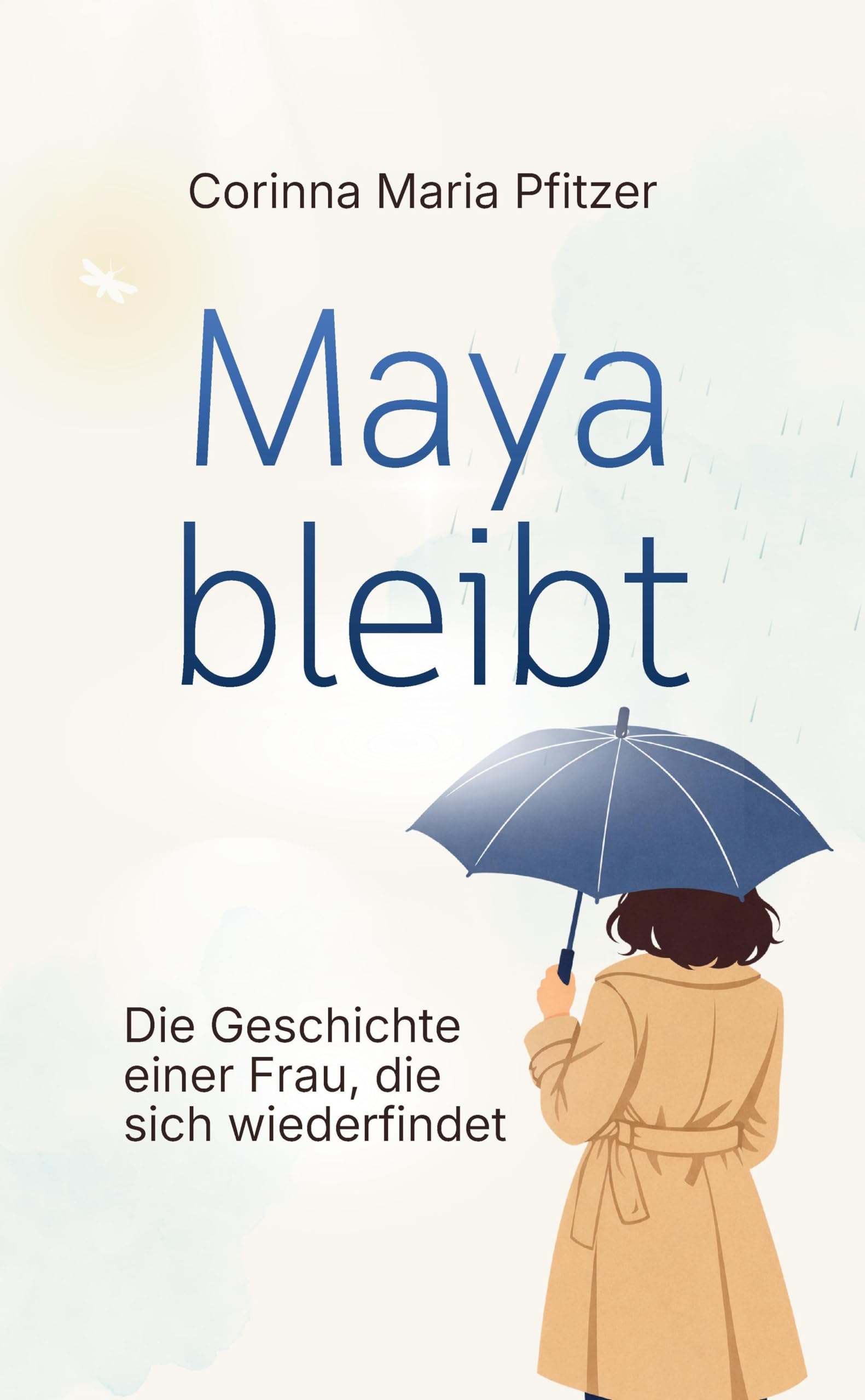 Maya bleibt: Die Geschichte einer Frau, die sich wiederfindet