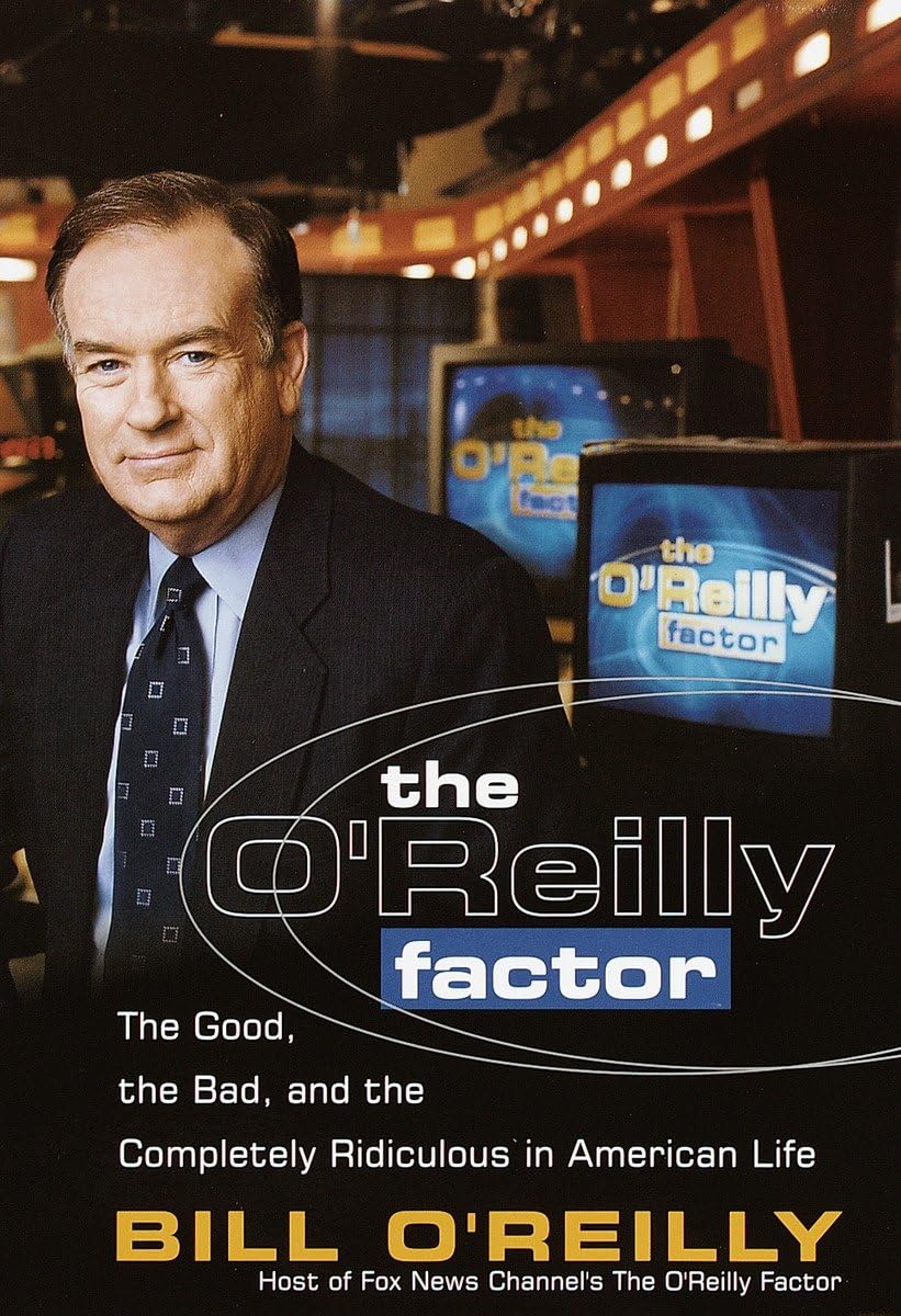 Cover of The O'Reilly Factor: The Good, the Bad, and the Completely Ridiculous in American Life