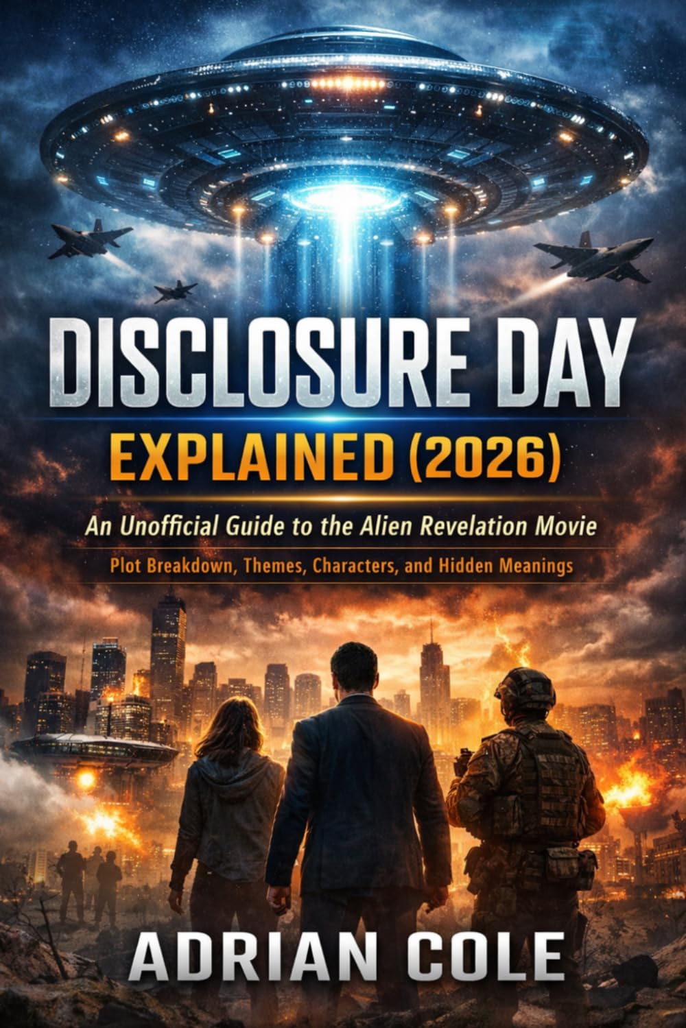 Disclosure Day Explained (2026): An Unofficial Guide to the Alien Revelation Movie — Plot Breakdown, Themes, Characters, and Hidden Meanings